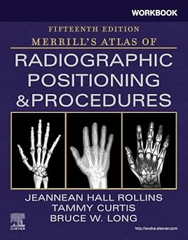 Workbook for Merrill's Atlas of Radiographic Positioning and Procedures 15th Edition