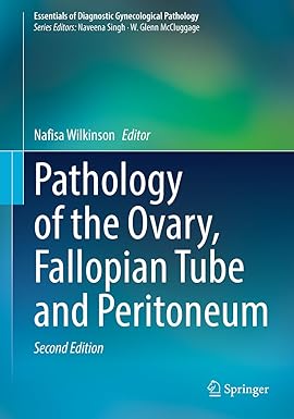 Pathology of the Ovary, Fallopian Tube and Peritoneum (Essentials of Diagnostic Gynecological Pathology) 2nd Edition, Kindle Edition