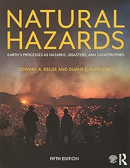 Natural Hazards: Earth's Processes as Hazards, Disasters, and Catastrophes 5th Edition