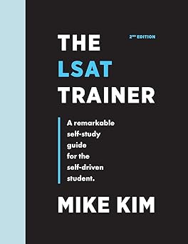 The LSAT Trainer: A Remarkable Self-Study Guide For The Self-Driven Student 2nd Edition