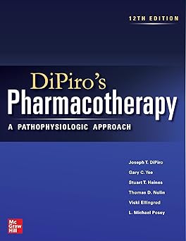 DiPiro's Pharmacotherapy: A Pathophysiologic Approach, Twelfth Edition 12th Edition