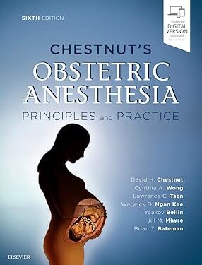Chestnut’s Obstetric Anesthesia Principles and Practice Expert Consult 6th Edition