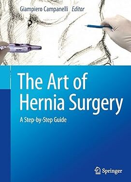 The Art of Hernia Surgery: A Step-by-Step Guide 1st ed. 2018 Edition