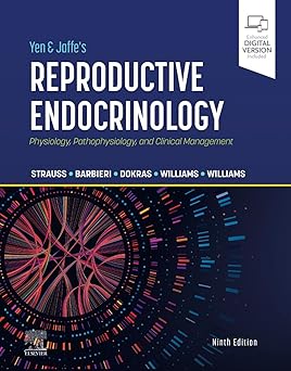 Yen & Jaffe's Reproductive Endocrinology: Physiology, Pathophysiology, and Clinical Management 9th Edition