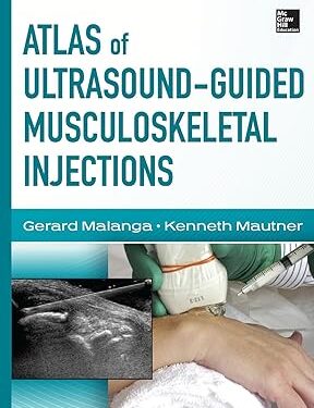 Atlas of Ultrasound-Guided Musculoskeletal Injections (Atlas Series) 1st Edition