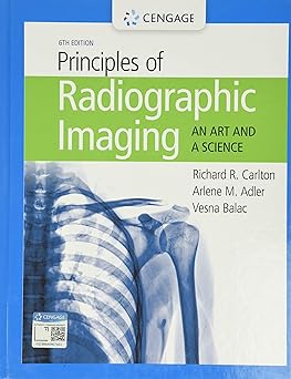 Principles of Radiographic Imaging: An Art and A Science 6th Edition