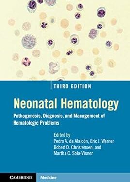 Neonatal Hematology: Pathogenesis, Diagnosis, and Management of Hematologic Problems 3rd Edition, Kindle Edition