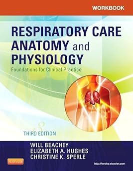 Workbook for Respiratory Care Anatomy and Physiology: Foundations for Clinical Practice 3rd Edition