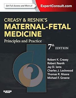 Creasy and Resnik's Maternal-Fetal Medicine: Principles and Practice (MATERNAL-FETAL MEDICINE (CREASY)) 7th Edition