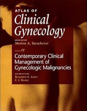 Atlas of Clinical Gynecology Contemporary Clinical Management of Gynecologic Malignancies First Edition