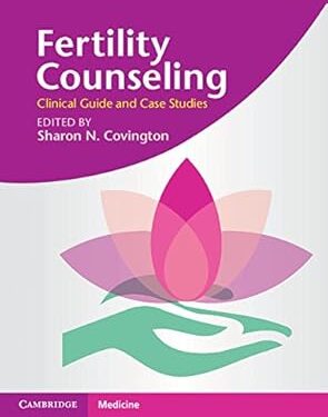 Fertility Counseling: Clinical Guide and Case Studies 1st Edition, Kindle Edition