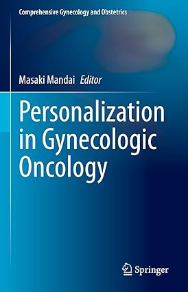 Personalization in Gynecologic Oncology (Comprehensive Gynecology and Obstetrics) 1st Edition