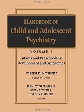 Handbook of Child and Adolescent Psychiatry, Infancy and Preschoolers: Development and Syndromes (Wiley Series in Child Mental Health) Volume 1 Edition
