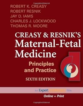 Creasy and Resnik's Maternal-Fetal Medicine Principles and Practice sixth Edition