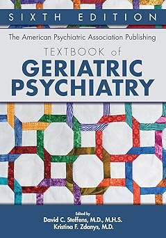 The American Psychiatric Association Publishing Textbook of Geriatric Psychiatry 6th Edition
