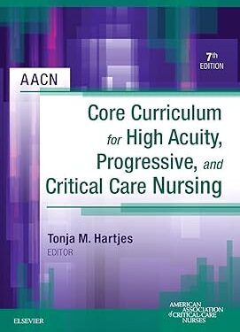 AACN Core Curriculum for High Acuity, Progressive, and Critical Care Nursing 7th Edition