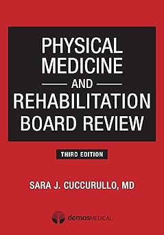 Physical Medicine and Rehabilitation Board Review Third Edition