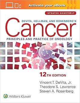 DeVita, Hellman, and Rosenberg's Cancer: Principles & Practice of Oncology: Print + eBook with Multimedia Twelfth Edition