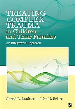 Treating Complex Trauma in Children and Their Families: An Integrative Approach 1st Edition