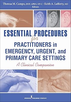 Essential Procedures for Practitioners in Emergency, Urgent, and Primary Care Settings First Edition
