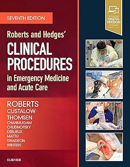 Roberts and Hedges’ Clinical Procedures in Emergency Medicine and Acute Care 7th Edition