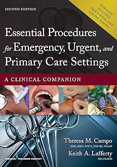 Essential Procedures for Emergency, Urgent, and Primary Care Settings: A Clinical Companion Second Edition