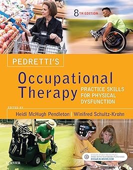 Pedretti's Occupational Therapy - E-Book: Practice Skills for Physical Dysfunction 8th Edition, Kindle Edition