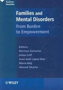 Families and Mental Disorders: From Burden to Empowerment (World Psychiatric Association Book 3) 1st Edition, Kindle Edition