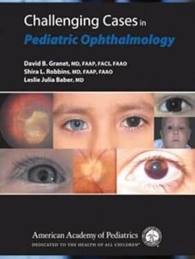 Challenging Cases in Pediatric Ophthalmology First Edition