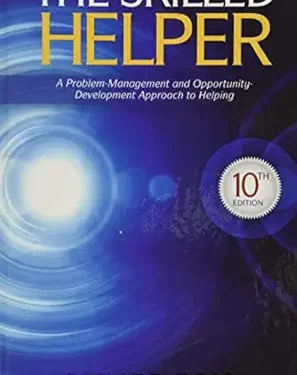 The Skilled Helper: A Problem-Management and Opportunity-Development Approach to Helping (HSE 123 Interviewing Techniques) 10th Edition