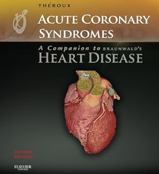 Acute Coronary Syndromes: A Companion to Braunwald's Heart Disease: Expert Consult - Online and Print 2nd Edition, Kindle Edition