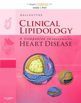 Clinical Lipidology: A Companion to Braunwald's Heart Disease: Expert Consult: Online and Print 1st Edition