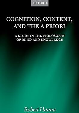 Cognition, Content, and the A Priori: A Study in the Philosophy of Mind and Knowledge 1st Edition, Kindle Edition
