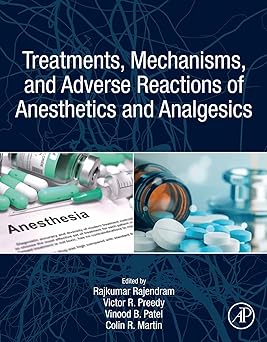 Treatments, Mechanisms, and Adverse Reactions of Anesthetics and Analgesics Kindle Edition