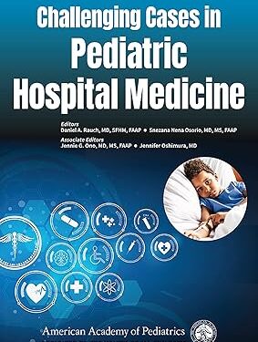 Challenging Cases in Pediatric Hospital Medicine 1st Edition