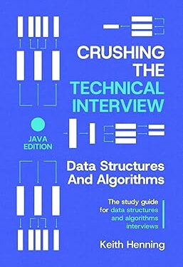 Crushing The Technical Interview: Data Structures And Algorithms (Java Edition): The study guide for data structures and algorithms interviews