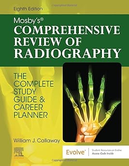 Mosby's Comprehensive Review of Radiography: The Complete Study Guide and Career Planner 8th Edition
