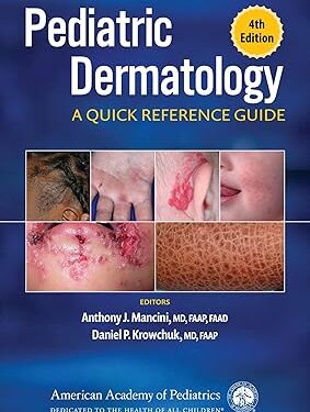 Pediatric Dermatology: A Quick Reference Guide 4th Edition