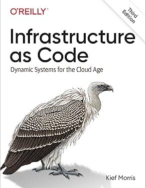 Infrastructure as Code Designing and Delivering Dynamic Systems for the Cloud Age 3rd Edition