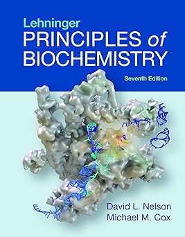 Lehninger Principles of Biochemistry Seventh Edition