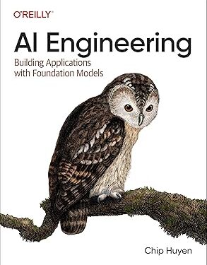 AI Engineering: Building Applications with Foundation Models 1st Edition