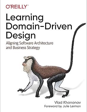 Learning Domain-Driven Design Aligning Software Architecture and Business Strategy 1st Edition