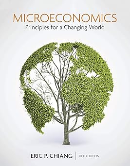 Microeconomics: Principles for a Changing World Fifth Edition