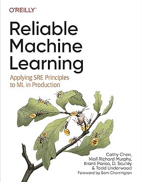 Reliable Machine Learning Applying SRE Principles to ML in Production 1st Edition