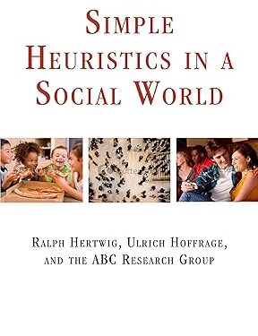 Simple Heuristics in a Social World (Evolution and Cognition) 1st Edition, Kindle Edition