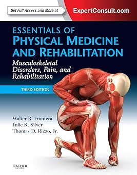 Essentials of Physical Medicine and Rehabilitation: Musculoskeletal Disorders, Pain, and Rehabilitation 3rd Edition