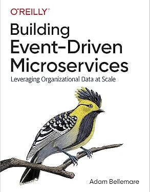 Building Event-Driven Microservices Leveraging Organizational Data at Scale 1st Edition