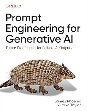 Prompt Engineering for Generative AI Future-Proof Inputs for Reliable AI Outputs 1st Edition