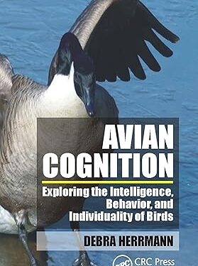 Avian Cognition: Exploring the Intelligence, Behavior, and Individuality of Birds 1st Edition, Kindle Edition