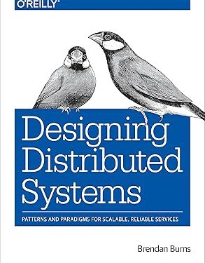 Designing Distributed Systems: Patterns and Paradigms for Scalable, Reliable Services 1st Edition